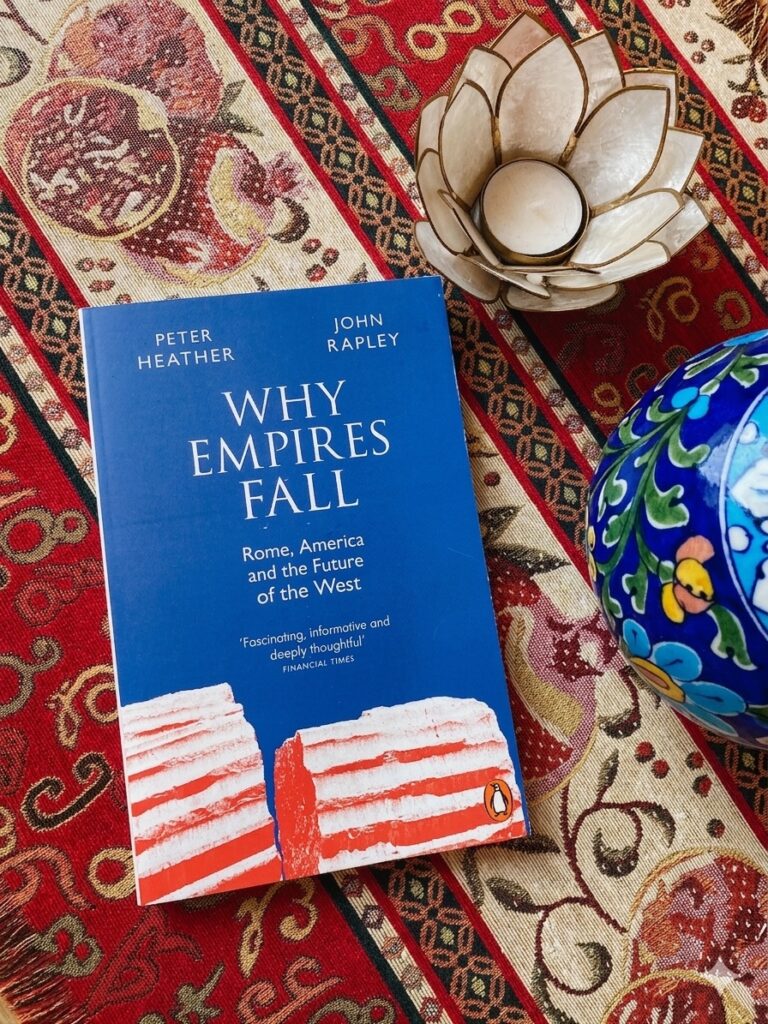 WHY EMPIRES FALL Rome, America and the Future of the West