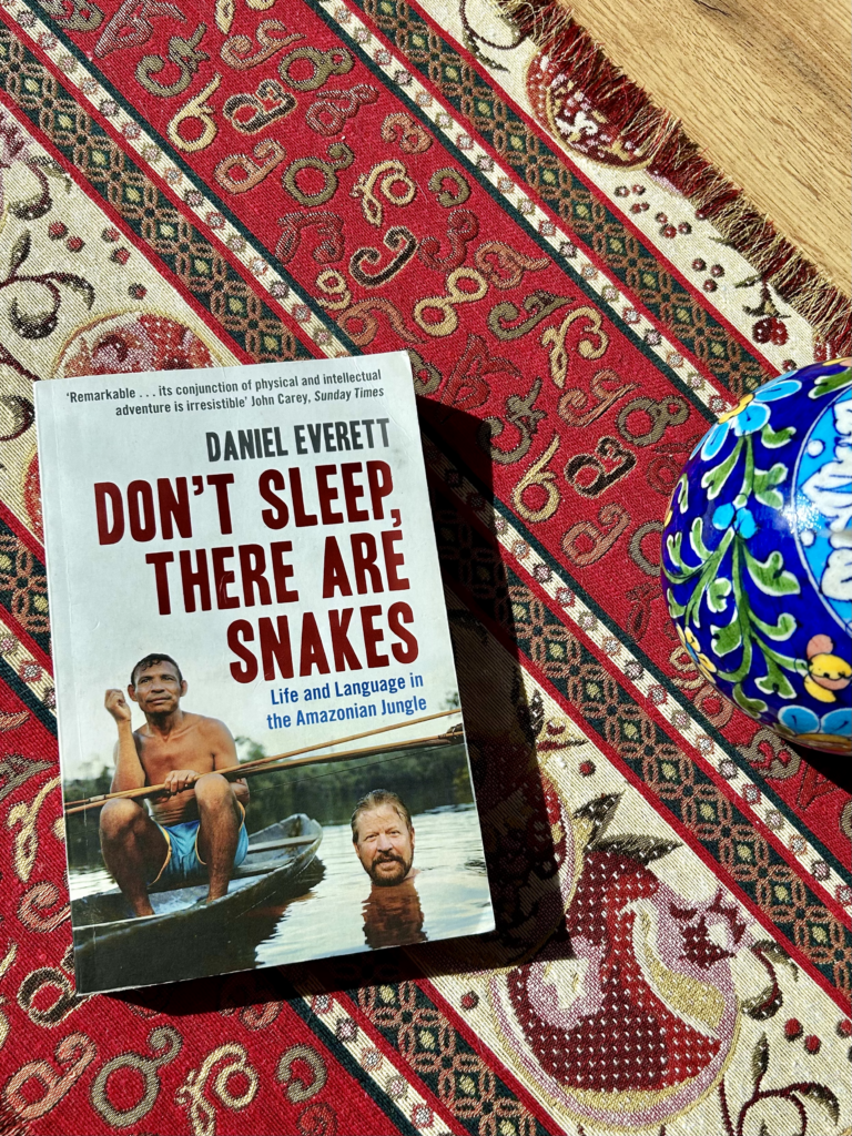 DON’T SLEEP, THERE ARE SNAKES: Life and language in the amazonian jungle